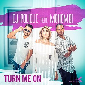 DJ POLIQUE FEAT. MOHOMBI - TURN ME ON